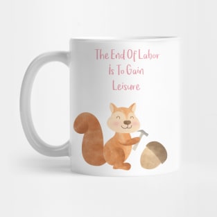 The end of Labor is to Gain Leisure Mug